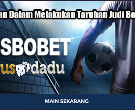 Persiapan Dalam Melakukan Taruhan Judi Bola Online