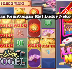 Cara Dapatkan Keuntungan Slot Lucky Neko Yang Efektif
