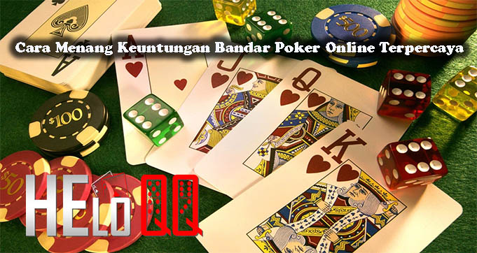 Cara Menang Keuntungan Bandar Poker Online Terpercaya